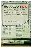 Education Plc: Understanding Private Sector Participation in