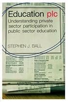 Education Plc: Understanding Private Sector Participation in Public Sector Education