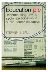 Education Plc: Understanding Private Sector Participation in