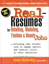 Real-Resumes for Retailing, Modeling, Fashion and Beauty Industry Jobs: Including Real Resumes Used to Change Careers and Transfer Skills to Other Industries (Real-Resumes Series)