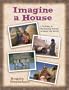Imagine a House: A Journey to Fascinating Houses Around the World (What a World We Live in, 1)