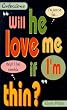 Will He Love Me if I'm Thin? (Point Confessions)