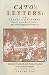 Cato's Letters or Essays on Liberty, Civil and Religious, and Other Important Subjects : Four Volumes in Two