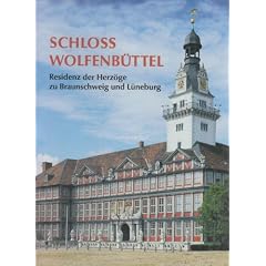 Schloss Wolfenb�ttel: Residenz der Herz�ge zu Braunschweig und L�neburg