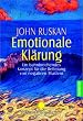 Emotionale Kl�rung: Ein bahnbrechendes Konzept f�r die Befreiung von negativen Mustern