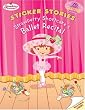 Strawberry Shortcake's Ballet Recital: Sticker Stories