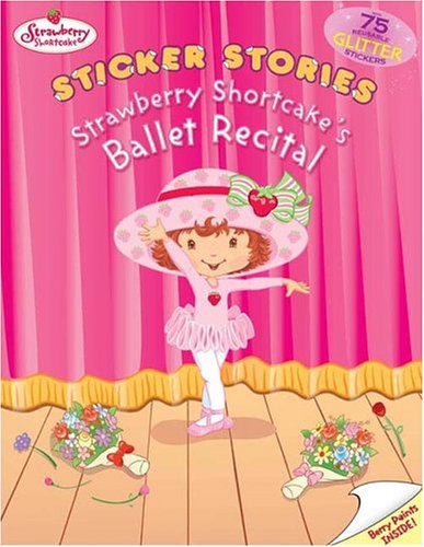 Strawberry Shortcake's Ballet Recital: Sticker Stories
