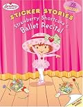 Strawberry Shortcake's Ballet Recital: Sticker Stories (Strawberry Shortcake)
