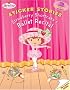 Strawberry Shortcake's Ballet Recital: Sticker Stories (Strawberry Shortcake)