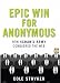 Epic Win for Anonymous: How 4chan's Army Conquered the Web Epic Win for Anonymous: How 4chan's Army Conquered the Web
