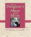 From a Daughter's Heart to Her Mom: 50 Reflections on Living Well (From the Heart Series)