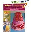 Kate's Cake Decorating: Techniques and Tips for Fun and Fancy Cakes Baked with Love by  Kate Sullivan