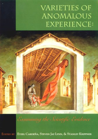 Varieties of Anomalous Experience: Examining the Scientific Evidence