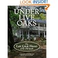Under Live Oaks: The Last Great Houses of the Old South