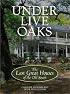 Under Live Oaks : The Last Great Houses of the Old South