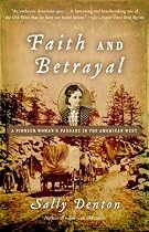 Faith and Betrayal: A Pioneer Woman's Passage in the American West
