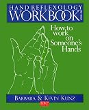 Hand Reflexology Workbook: How to Work on Someone s Hands