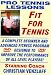 DVD : Pro Tennis Lessons - Fit for Tennis: A complete tennis fitness program designed to improve and maximize the performance of all level Singles & Doubles ... with introduction by USPTA Pro James Jensen!