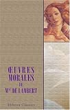 ?uvres morales de Mme de Lambert: Pr�c�d�es de l\'�loge de l\'auteur, par Fontenelle, et d\'un essai sur les �crits de Mme de Lambert, par Mme Louise Colet