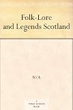 Folk-Lore and LegendsScotland