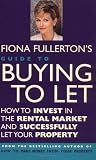 Books : Fiona Fullerton's Guide to Buying to Let: How to Invest in the Rental Market and Successfully Let Your Property