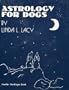 Astrology for Dogs: How to Understand Train and Love Your Dog With Sun Signs and Moon Signs