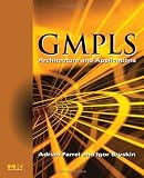 GMPLS: Architecture and Applications (The Morgan Kaufmann Series in Networking)