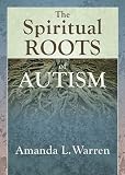 The Spiritual Roots of Autism