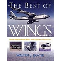 The Best of <i>Wings</i> Magazine (Photographic Histories) (Vol 1)