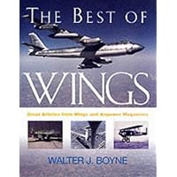 The Best of Wings: Great Articles from Airpower and Wings Magazines