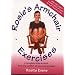 Rosie's Armchair Exercises: A Complete Body Workout from the Comfort of Your Own Armchair