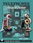 Telephones: Antique To Modern (Schiffer Book for Collectors)