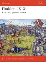 Flodden 1513: Scotland's Greatest Defeat (Campaign)