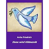Ilona wird Kibbuznikvon "Anita Friedrich"