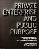 Private enterprise and public purpose : an understanding of the role of business in a changing social system