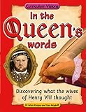 In the queen's words : discovering what the wives of Henry VIII thought
