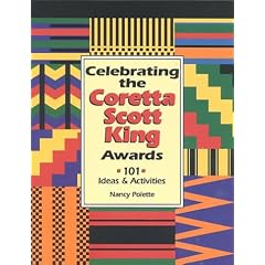 Celebrating the Coretta Scott King Awards: 101 Ideas & Activities