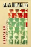 Liberalism and Its Discontents Alan Brinkley