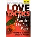 Love Tactics: How to Win the One You Want