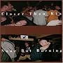 Closer Than Kin/None But Burning