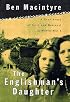 The Englishman's Daughter: A True Story of Love and Betrayal in World War One