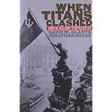 when titans clashed how the red army stopped hitler modern war studies