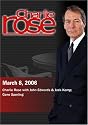 Charlie Rose with John Edwards & Jack Kemp; Gene Sperling (March 8, 2006)