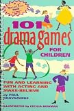 101 Drama Games for Children: Fun and Learning with Acting and Make-Believe (SmartFun Activity Books)