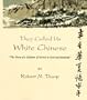 They Called Us White Chinese: The Story of a Lifetime of Service to God Mankind