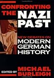 Confronting the Nazi Past: New Debates on Modern German History
