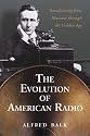 The Rise of Radio, from Marconi Through the Golden Age (Clymer Motorcycle Repair)