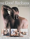 The Good Back Book: A Practical Guide to Alleviating and Preventing Back Pain