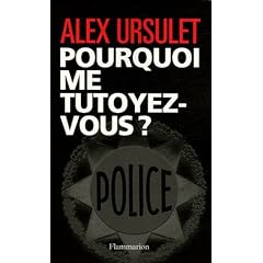 Pourquoi me tutoyez-vous ?