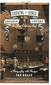 Cooking for Kings: The Life of Antonin Careme, the First Celebrity Chef